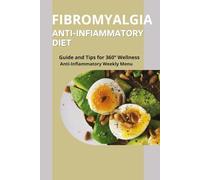 Fibromyalgia Anti-Infiammatory Diet: Guide and Tips for 360° Wellness