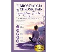 Fibromyalgia & Chronic Pain Symptom Tracker: A Large Print Daily Journal for Caregivers and Patients to Record Pain, Energy, Sleep, and Medication for ... Management (The Mind & Body Wellness Series)