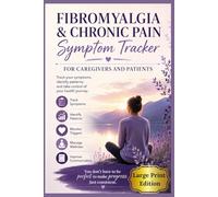 Fibromyalgia & Chronic Pain Symptom Tracker: A Large Print Daily Journal for Caregivers and Patients to Record Pain, Energy, Sleep, and Medication for ... Management (The Mind & Body Wellness Series)