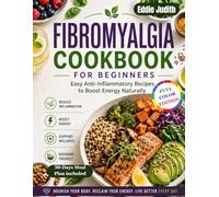 FIBROMYALGIA COOKBOOK FOR BEGINNERS: Easy Anti-Inflammatory Recipes to Boost Energy Naturally