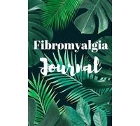 Fibromyalgia Journal: Tropical Leaves Edition. Fibromyalgia tracker to log daily symptoms and habits including pain, tenderness, energy, mood, sleep, meals, medications, activities and stress levels