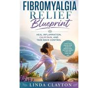 Fibromyalgia Relief Blueprint: Heal Inflammation, Calm Pain, and Take Back Control