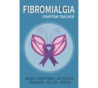Fibromyalgia Symptom Log Book: Track Pain, Fatigue, Brain Fog, Stress & Daily Symptoms