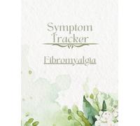 Fibromyalgia Symptom Tracker: Chronic Pain Journal, Fatigue & Flare Log, Sleep & Wellness Diary, Daily Health Planner for Pain Management and Healing Progress Monitoring