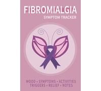 Fibromyalgia Symptom Tracker for Women: Daily Journal to Track Pain, Fatigue, Mood, Triggers & Relief