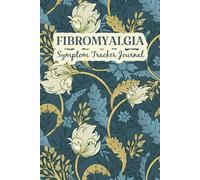 Fibromyalgia Symptom Tracker Journal: Monitor Symptoms, Discover Patterns, Support Care