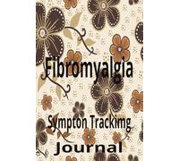 Fibromyalgia Symptom Tracking Journal: As You Walk This Journey Write Your Ups and Downs in This Notebook | 110 Blank Pages | 6x9 Inches
