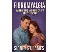 Fibromyalgia - When the World Can't See the Pain: 1 (What I Wish I Knew)