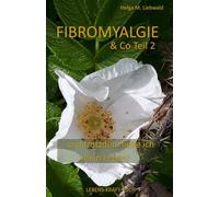 Fibromyalgie & Co Teil 2: ... und trotzdem liebe ich meine Leben! (LEBENS-KRAFT-BUCH)