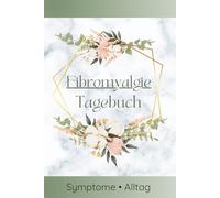 Fibromyalgie-Symptomtagebuch: Schmerzen, Erschöpfung & Auslöser dokumentieren | Mit Körperdiagrammen für Arztgespräche