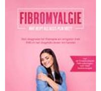 fibromyalgie: wat helpt als alles pijn doet? van diagnose tot therapie