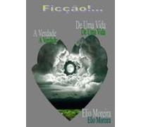 Ficção!... A Verdade De Uma Vida. (ebook)