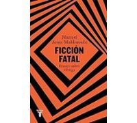 Ficción fatal. | Manuel Arias Maldonado