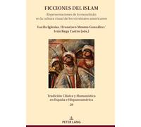 Ficciones del islam: Representaciones de lo musulmán en la cultura visual de los virreinatos americanos: 20 (Tradición Clásica y Humanística en España e Hispanoamérica)