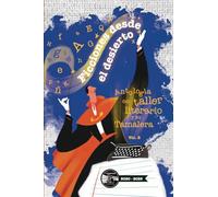 Ficciones desde el desierto: Antología del taller literario y su Tamalera. Vo. 2 (2020-2025) (La Tamalera y su micro universo narrativo)