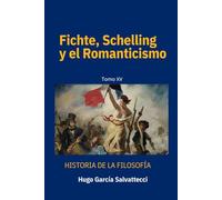 Fichte, Schelling y el Romanticismo: La Ilustración y el Idealismo Alemán