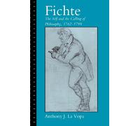 Fichte: The Self and the Calling of Philosophy, 1762-1799 Hardback