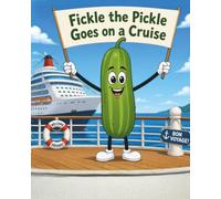 Fickle the Pickle Goes on a Cruise