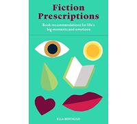 Fiction Prescriptions Bibliotherapy for Modern Life /anglais