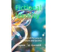 Fictional Identity: The Power of Persona in Literature and Society