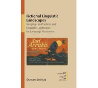 Fictional Linguistic Landscapes: Merging Fan Practices and Linguistic Landscapes for Language Classrooms: 133 (New Perspectives on Language and Education)