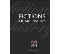 Fictions of Art History (Clark Studies in the Visual Arts)