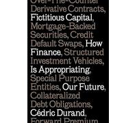 Fictitious Capital: How Finance Is Appropriating Our Future