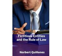 Fictitious Entities and the Rule of Law: Navigating the Complexities of Contract, Property, and Liability for Non-Human Actors