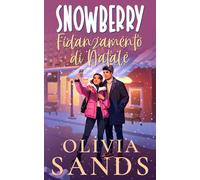 Fidanzamento di Natale: Un Romanzo di Natale Accogliente in una Piccola Cittadina (Snowberry Hill - Italiano)