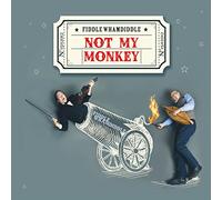 Fiddle Whamdiddle - Not My Monkey