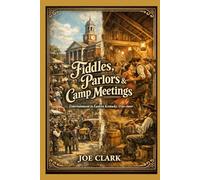 Fiddles, Parlors & Camp Meetings: Entertainment in Eastern Kentucky in the 18th and 19th Centuries
