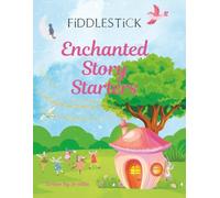Fiddlestick Enchanted Story Starters: Read-Aloud Story Prompts for Imaginative Minds (Fiddlestick Story Starters)