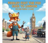 Fiddley Fixit the Fox Goes to London: Big Ben Needs a Hand (Fiddley Fixit The Clever Fox)