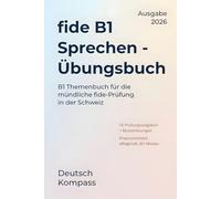 fide B1 Sprechen Übungsbuch: B1 Themenbuch für die mündliche fide-Prüfung in der Schweiz (Deutsch Übungsbuch)