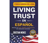Fideicomiso en Vida Living Trust en Español: Proteja su casa, dinero y propiedades sin abogados costosos
