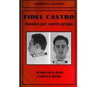 Fidel Castro. Asesino por cuenta propia: ...total, los fusilados no van a pasar de 400. 1959