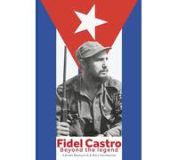 FIDEL CASTRO Beyond the legend
