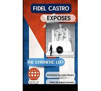 Fidel Castro Exposes The Synthetic Left