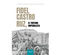 Fidel Castro Ruz, el troyano imperialista | Darmus Jesús González Fuentes