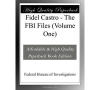 Fidel Castro - The FBI Files (Volume One)