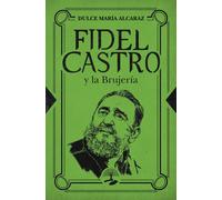 FIDEL CASTRO Y LA BRUJERIA | Dulce Maria Alcaraz