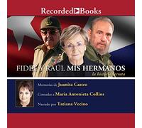 Fidel y Raul, mis hermanos, la historia secreta (Fidel y Raúl, mis hermanos, una historia secreta): La Historia Secreta
