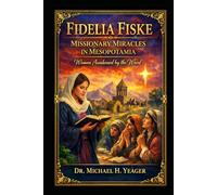 Fidelia Fiske - Missionary Miracles in Mesopotamia: Women Awakened by the Word
