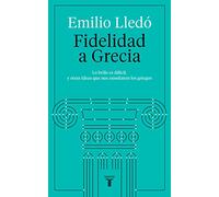 Fidelidad a Grecia: Lo bello es difícil, y otras cosas que nos enseñaron los griegos (Pensamiento)