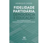 Fidelidade Partidária Democracia E Educação (ebook)
