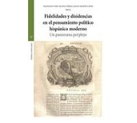 Fidelidades Y Disidencias En El Pensamiento Político Hispánico Mo Dern