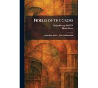 Fidelis of the Cross: James Kent Stone ... With 14 Illustrations
