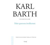 Fides quaerens intellectum: Anselms Beweis der Existenz Gottes im Zusammenhang seines theologischen Programms: 13 (Karl Barth Gesamtausgabe)