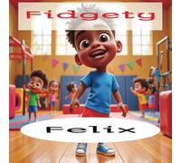 Fidgety Felix - Rhyming story time: Children's Book | Early Learning | Kids | Poetry