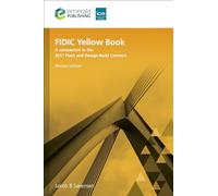 Fidic Yellow Book, Revised Edition: A Companion to the 2017 Plant and Design-Build Contract (Revised)